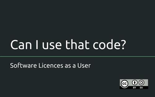 Title slide: Can I ues that code? Software licences as a User and a CC-BY-SA logo